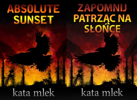 Kata Mlek rusza na Zachód LIFESTYLE, Książka - 22 września w popularnych na świecie księgarniach internetowych pojawi się angielska wersja „Zapomnij patrząc na słońce” pod tytułem „Absolute Sunset”. Towarzyszyć jej będzie zmienione wydanie polskie, z taką samą okładką jak wydanie zagraniczne.