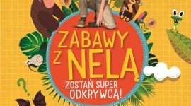 Zostań super odkrywcą - nowa książka Neli Małej Reporterki już w sprzedaży LIFESTYLE, Książka - Premiera najnowszej książki Neli Małej Reporterki - "Zabawy z Nelą. Zostań super odkrywcą!" już 17 lutego we wszystkich dobrych księgarniach w Polsce!