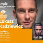 ŁUKASZ KADZIEWICZ – SPOTKANIE AUTORSKIE