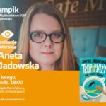 ANETA JADOWSKA – SPOTKANIE AUTORSKIE