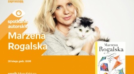 MARZENA ROGALSKA - SPOTKANIE AUTORSKIE LIFESTYLE, Książka - MARZENA ROGALSKA - SPOTKANIE AUTORSKIE 28 lutego, godz. 18:00 empik Manufaktura, Łódź, ul. Karskiego 5