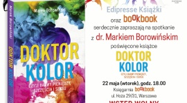 „Doktor Kolor, czyli barwy pieniędzy, szczęścia i seksu” LIFESTYLE, Książka - Edipresse Książki oraz księgarnia BookBook w Warszawie serdecznie zapraszają na spotkanie autorskie z dr. Markiem Borowińskim z okazji premiery książki „Doktor Kolor, czyli barwy pieniędzy, szczęścia i seksu”