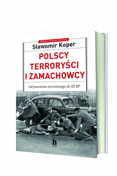 Nowość Sławomira Kopra: Polscy terroryści i zamachowcy