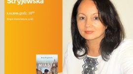 ANNA STRYJEWSKA - SPOTKANIE AUTORSKIE - ŁÓDŹ LIFESTYLE, Książka - ANNA STRYJEWSKA - SPOTKANIE AUTORSKIE - ŁÓDŹ 2 października, godz. 18:00 Empik Manufaktura, Łódź, ul. Karskiego 5