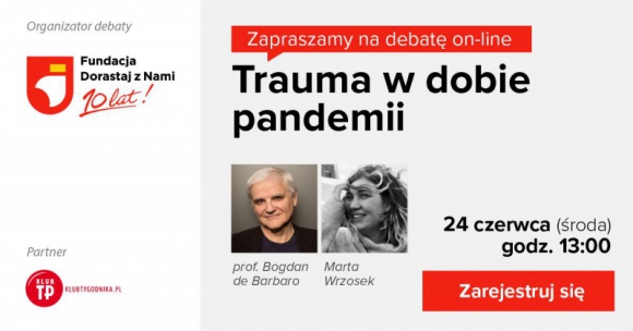 Trauma w dobie pandemii. Debata Fundacji Dorastaj z Nami LIFESTYLE, Psychologia - O możliwych konsekwencjach traumy związanej z pandemią COVID-19 dla jednostek i całego społeczeństwa będą rozmawiać 24 czerwca br. uczestnicy debaty online organizowanej przez Fundację Dorastaj z Nami.