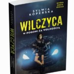 Sylwia Koperska „WILCZYCA. W pogoni za wolnością”